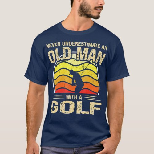 Golf Player Men Women Never Underestimate An Old M T_Shirt