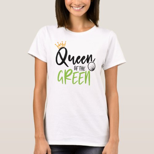 Golf Queen Of The Green Funny Modern Girly T_Shirt