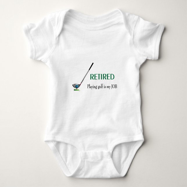 GOLF - Retired, Playing Golf is a JOB Baby Bodysuit (Front)