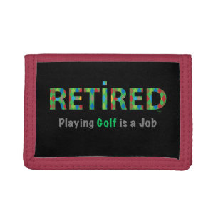GOLF Retired "Playing Golf is a Job" Golf Wallet