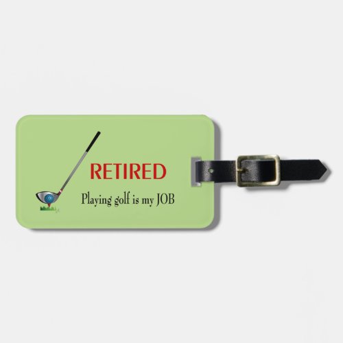 GOLF _ Retired Playing Golf is a JOB Luggage Tag