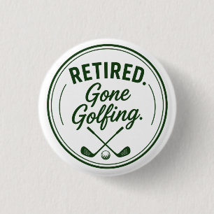 Golf Retirement themed for golfer Button