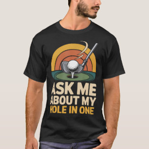 Golf Retro Vintage Ask Me About My Hole In T-Shirt