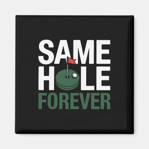 Golf Same Hole Forever Funny Golfing Gift For Golf Magnet