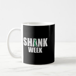 Golf Shank Week Shirt Funny Golf Coffee Mug