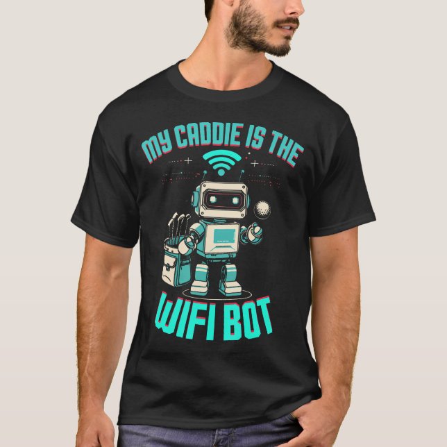 Golf Simulator My Caddie Is The Wifi T-Shirt (Front)