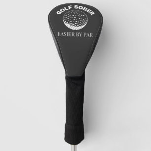 Golf Sober Easier By Par Funny Golfing Quote Golf Head Cover