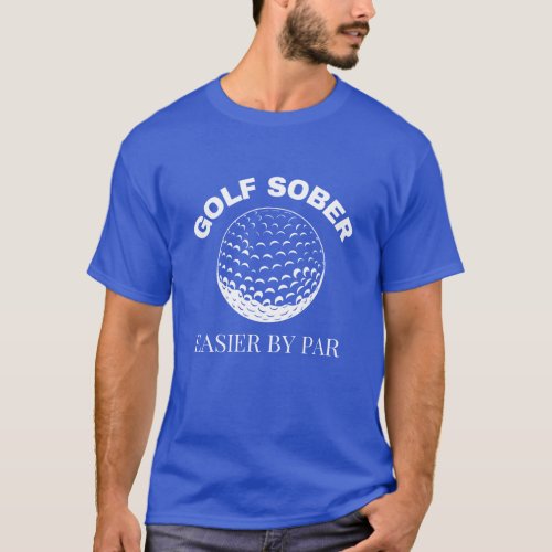 Golf Sober Easier By Par Funny Golfing Quote T_Shirt