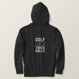 golf takes ball" Fun Golf Quote Embroidery Embroidered Hoodie