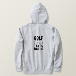 golf takes ball" Fun Golf Quote Embroidery Embroidered Hoodie