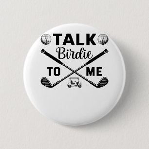 Golf Talk Birdie to Me Funny Button