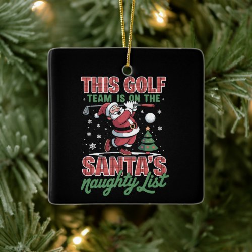 Golf Team Is On Santa's Naughty List Xmas Santa  Ceramic Ornament