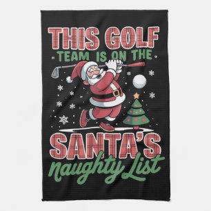Golf Team Is On Santa's Naughty List Xmas Santa Kitchen Towel
