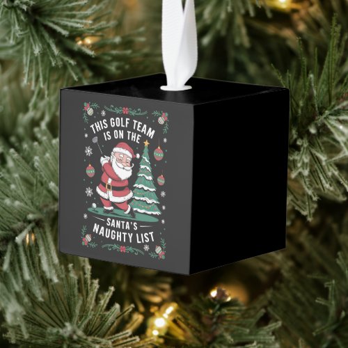 Golf Team Is On Santa's Naughty List Xmas Santa Pl Cube Ornament