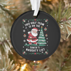 Golf Team Is On Santa's Naughty List Xmas Santa Pl Ornament