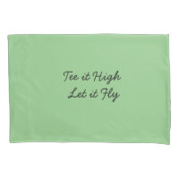 Golf Tee it High and Let it Fly with golf ball Pillow Case