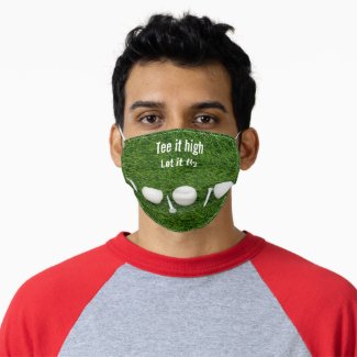 Golf tee it high let it fly golf ball on green adult cloth face mask