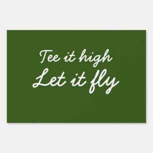 Golf Tee it high. Let it fly slogan on green Sign