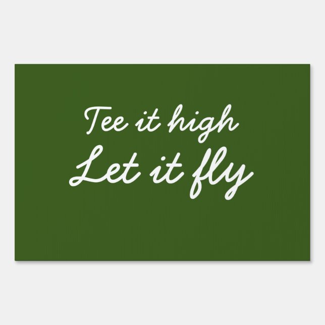 Golf Tee it high. Let it fly slogan on green Sign (Front)