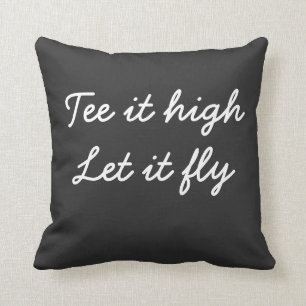 Golf Tee it high. Let it fly slogan Throw Pillow