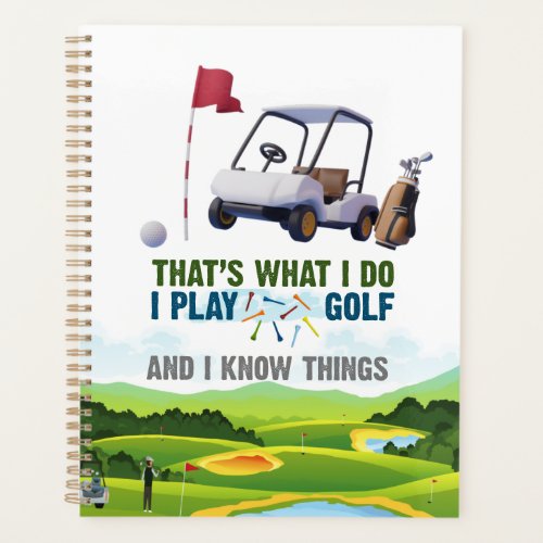 Golf That what I do I play golf and I know things Planner