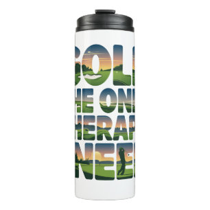 Golf the Only Therapy, Trendy Thermal Tumbler