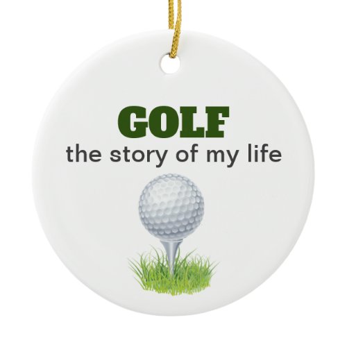 Golf the story of my life funny ceramic ornament