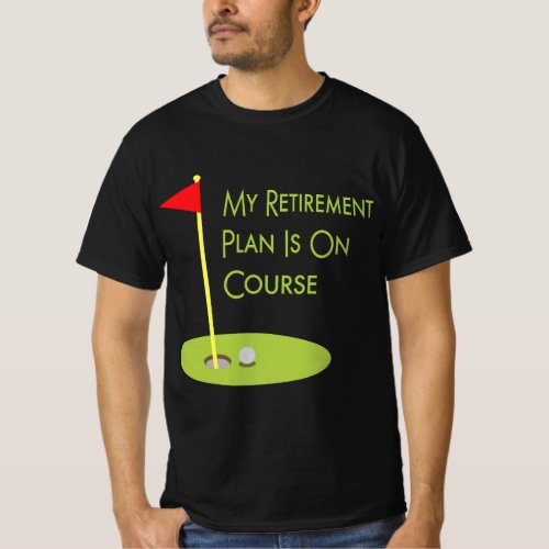 Golf Themed Gift For Retiree My Retirement Plan Is T_Shirt