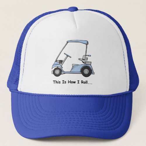 Golf This is how I roll Trucker Hat