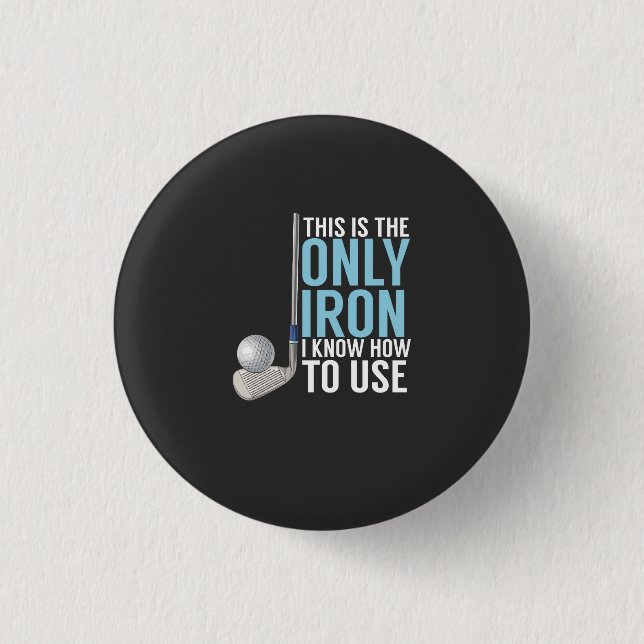 Golf - This Is The Only Iron Button (Front)