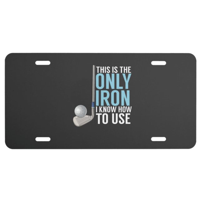 Golf - This Is The Only Iron License Plate (Front)