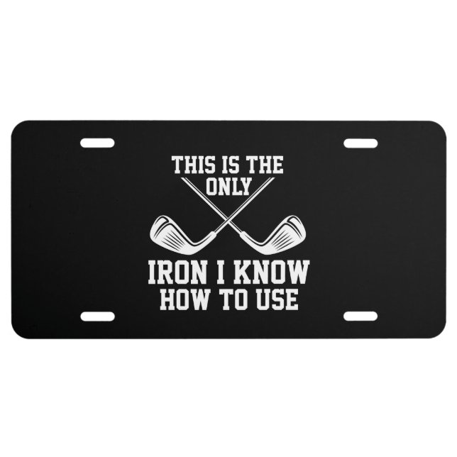 Golf - This Is The Only Iron License Plate (Front)