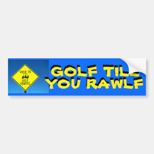 Golf Till You Rawlf! - Golf Cart Sticker