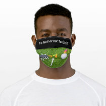 Golf to golf or not to golf adult cloth face mask