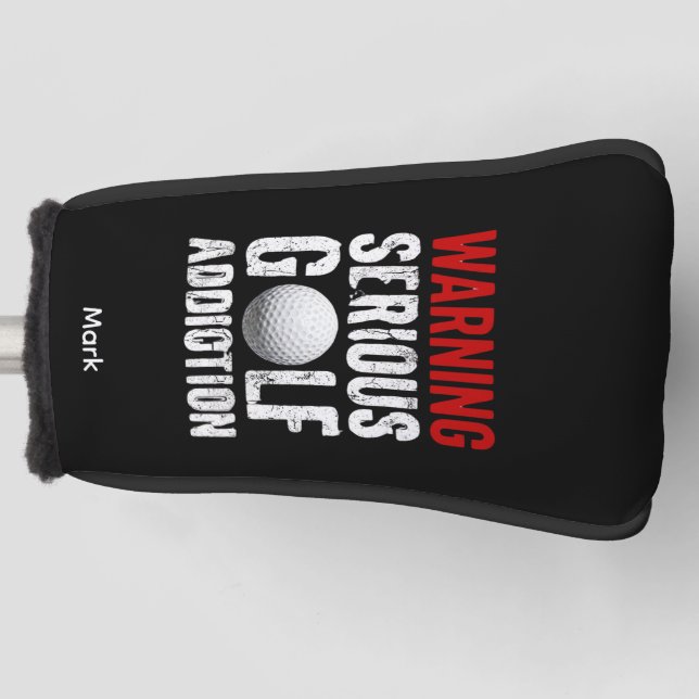 Golf Warning Serious Addiction Funny Golfer Head Cover (Front)