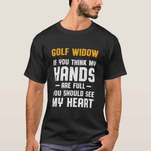 Golf Widow Wife Full Golfer Funny Golfing  T_Shirt