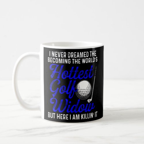 Golf Widow Wife Hottest Golfer Funny Golfing  Coffee Mug