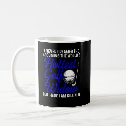 Golf Widow Wife Hottest Golfer Funny Golfing  Coffee Mug