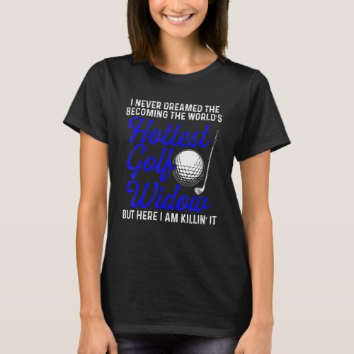 Golf Widow Wife Hottest Golfer Funny Golfing T_Shirt