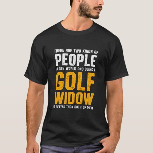 Golf Widow Wife Kinds Golfer Funny Golfing  T_Shirt