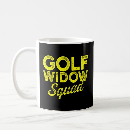 Golf Widow Wife Squad Golfer Funny Golfing 1  Coffee Mug