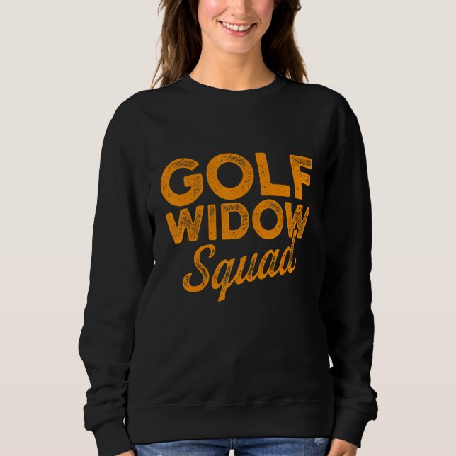 Golf Widow Wife Squad Golfer  Golfing 1 Sweatshirt (Front)