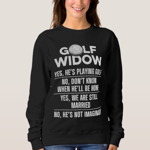 Golf Widow Wife Still Married Golfer Funny Golfing Sweatshirt