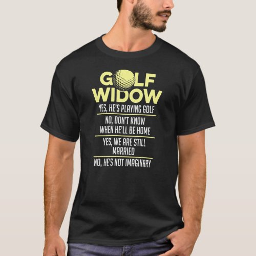 Golf Widow Wife Still Married Golfer Funny T_Shirt