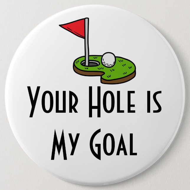 Golf Your Hole is My Goal with golf flag Button (Front)