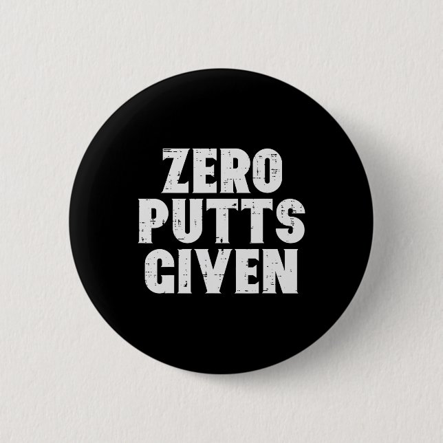 Golf Zero Putts Given Golfing Joke Pun Golfer Dad  Button (Front)
