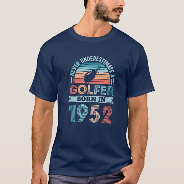 Golfer Born In 1952 70Th Birthday Golfing Gift T-Shirt (Front)