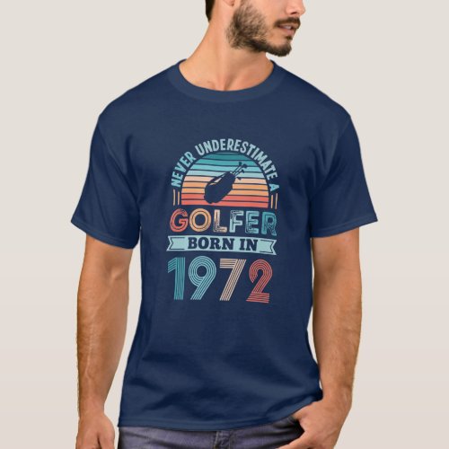 Golfer Born In 1972 50Th Birthday Golfing Gift T_Shirt