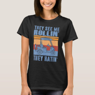 Golfer Dad Husband Mens They See Me Rollin They Ha T-Shirt