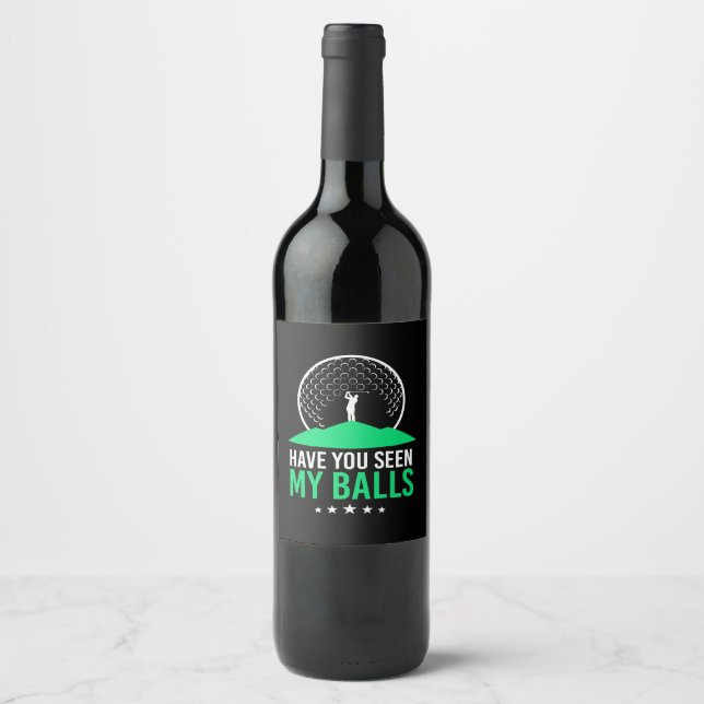 Golfer Have You Seen My Balls Wine Label (Front)
